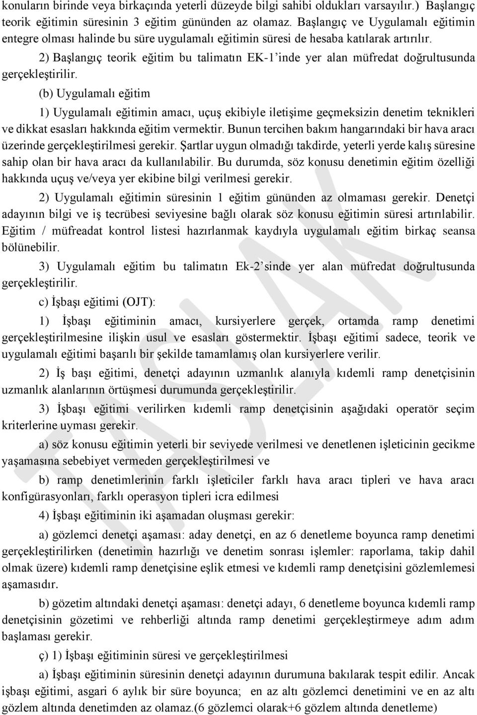 2) Başlangıç teorik eğitim bu talimatın EK-1 inde yer alan müfredat doğrultusunda gerçekleştirilir.