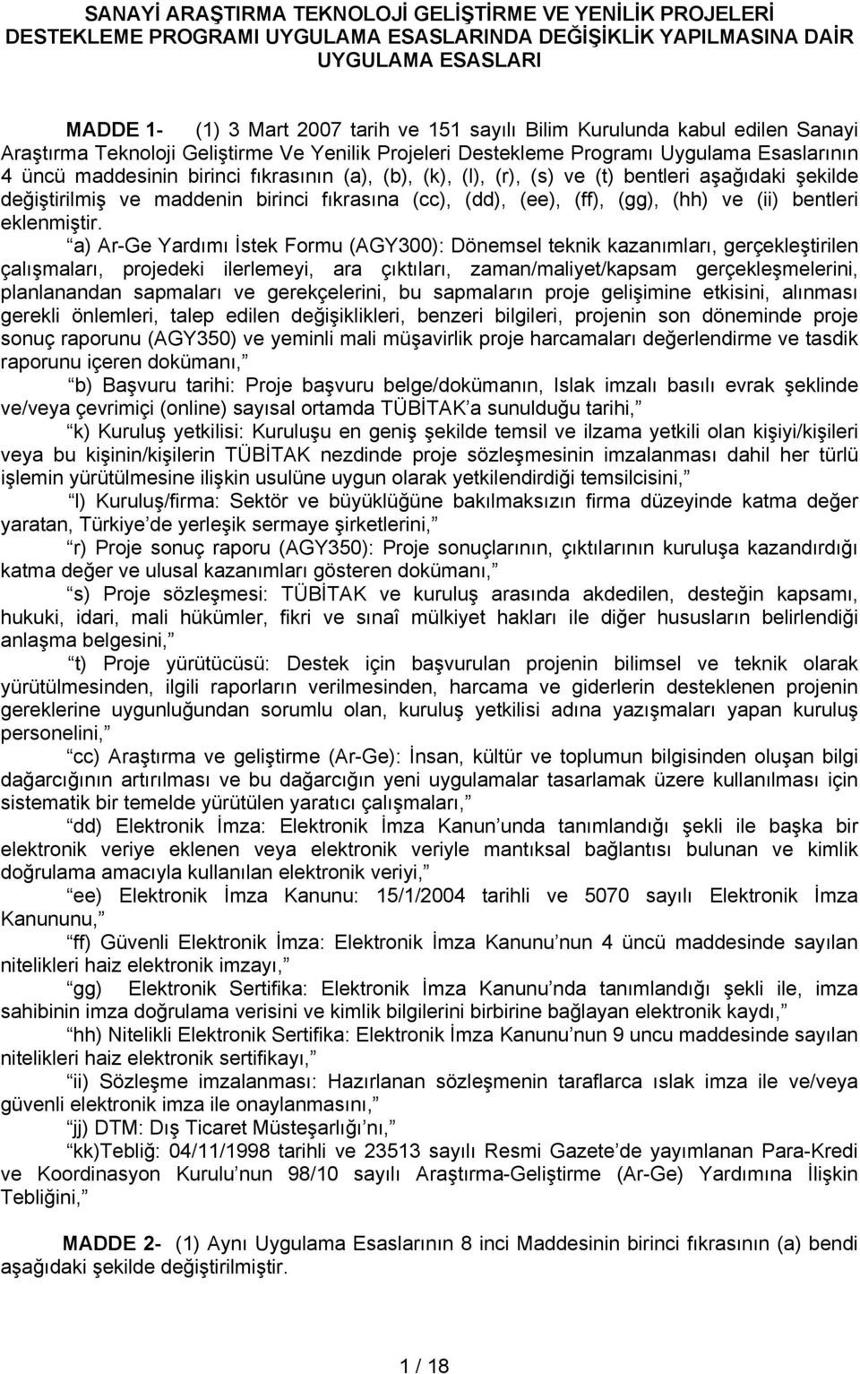 bentleri aşağıdaki şekilde değiştirilmiş ve maddenin birinci fıkrasına (cc), (dd), (ee), (ff), (gg), (hh) ve (ii) bentleri eklenmiştir.