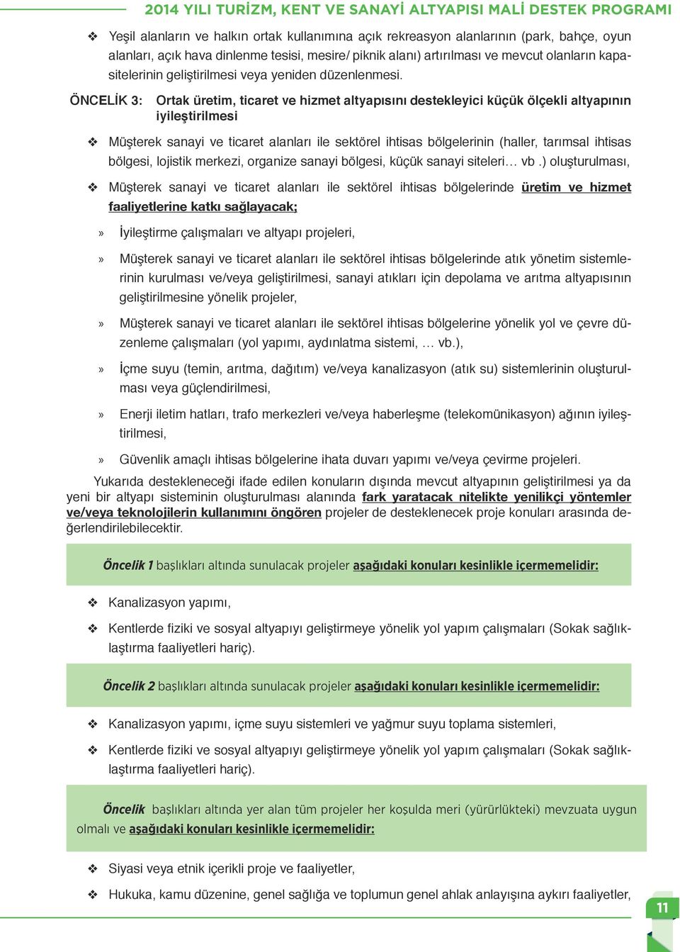 ÖNCELİK 3: Ortak üretim, ticaret ve hizmet altyapısını destekleyici küçük ölçekli altyapının iyileştirilmesi Müşterek sanayi ve ticaret alanları ile sektörel ihtisas bölgelerinin (haller, tarımsal