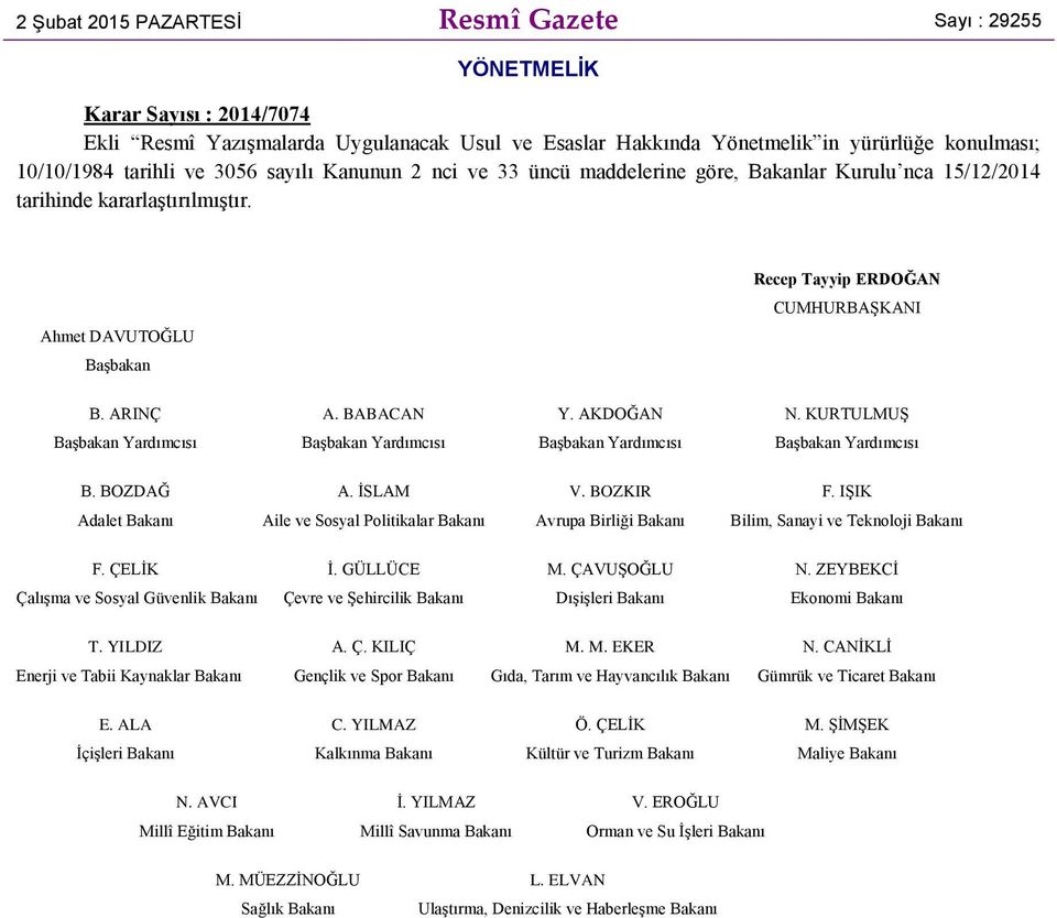 BABACAN Y. AKDOĞAN N. KURTULMUġ BaĢbakan Yardımcısı BaĢbakan Yardımcısı BaĢbakan Yardımcısı BaĢbakan Yardımcısı B. BOZDAĞ A. ĠSLAM V. BOZKIR F.