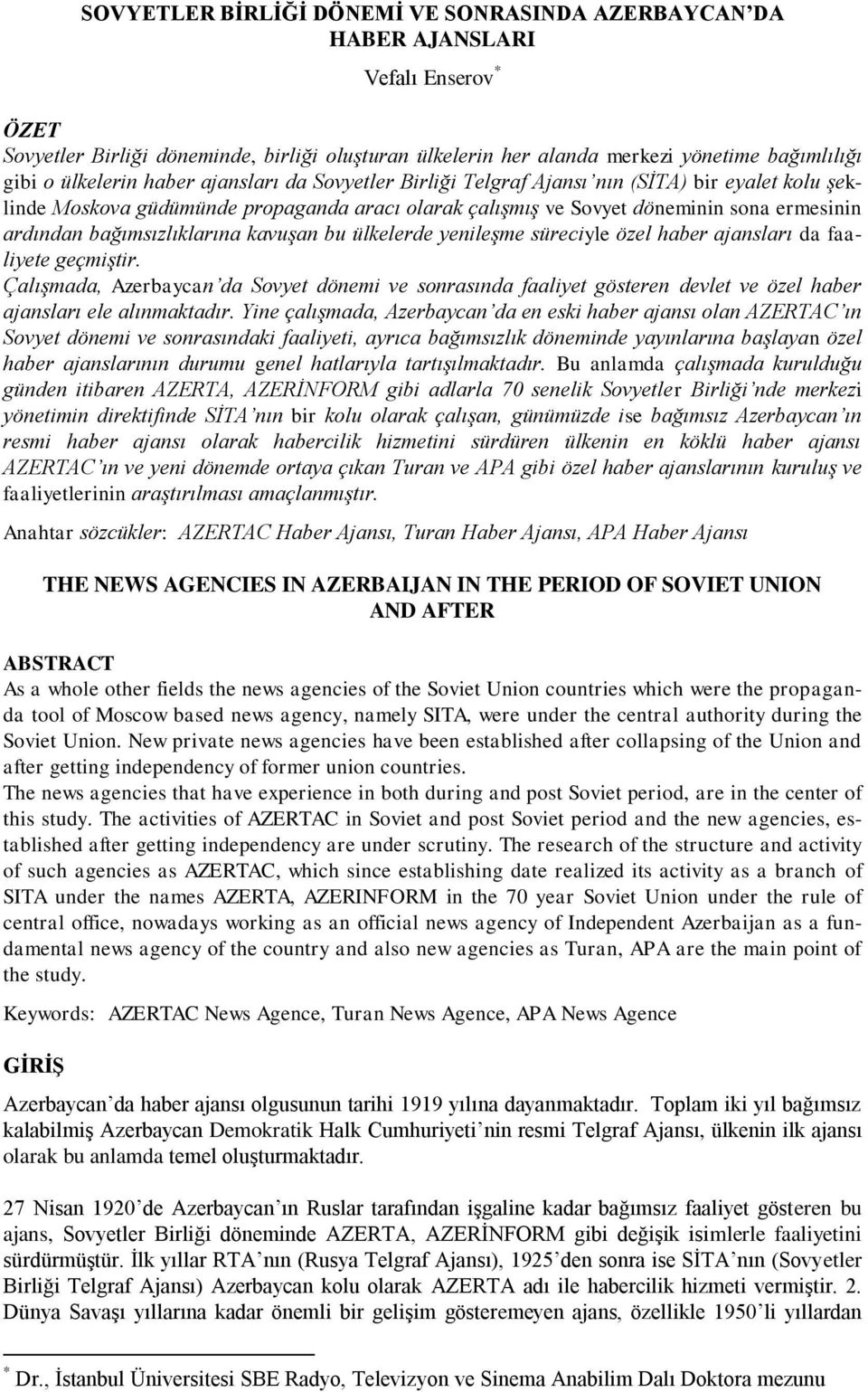 bağımsızlıklarına kavuşan bu ülkelerde yenileşme süreciyle özel haber ajansları da faaliyete geçmiştir.