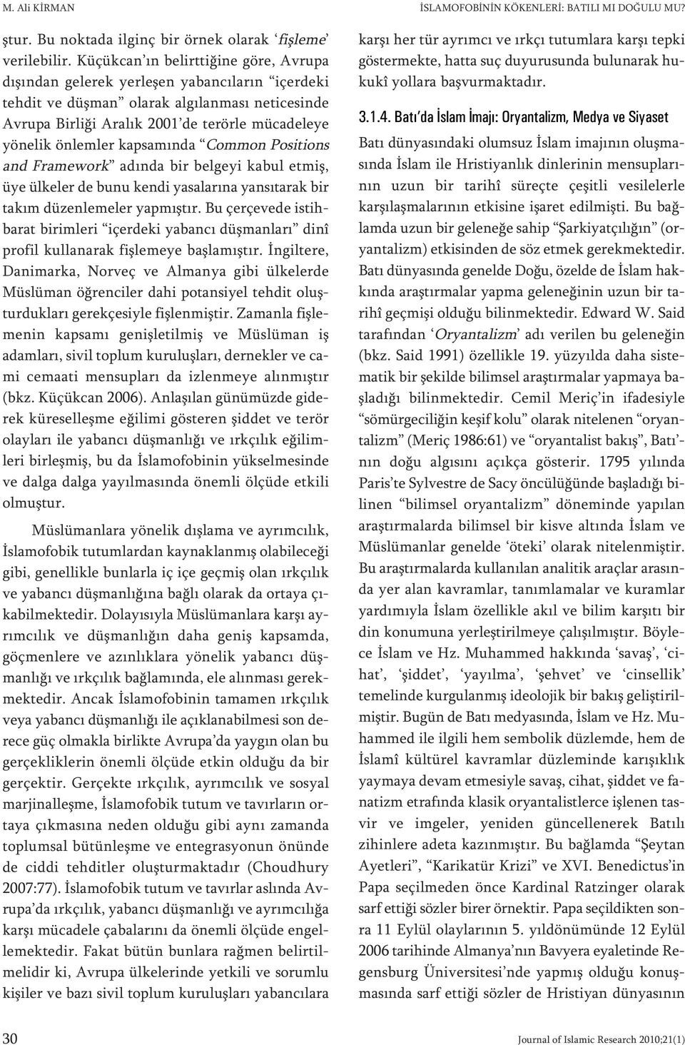 de te rör le mü ca de le ye yö ne lik ön lem ler kap sa mın da Com mon Po si ti ons and Fra me wor k adın da bir bel ge yi ka bul et miş, üye ül ke ler de bu nu ken di ya sa la rı na yan sı ta rak