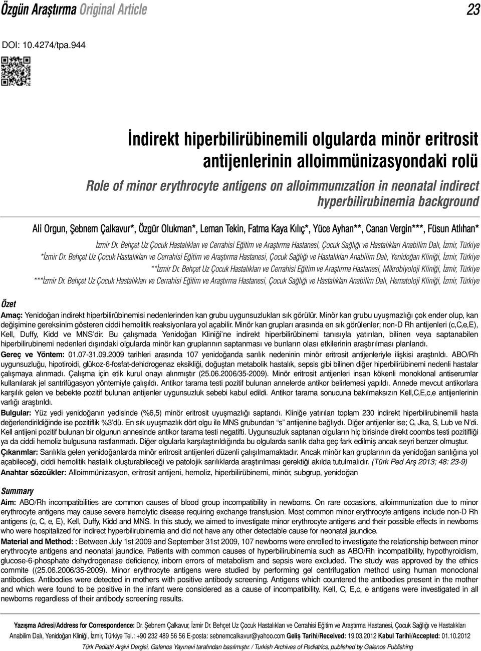 background Ali Orgun, Şebnem Çalkavur*, Özgür Olukman*, Leman Tekin, Fatma Kaya Kılıç*, Yüce Ayhan**, Canan Vergin***, Füsun Atlıhan* İzmir Dr.