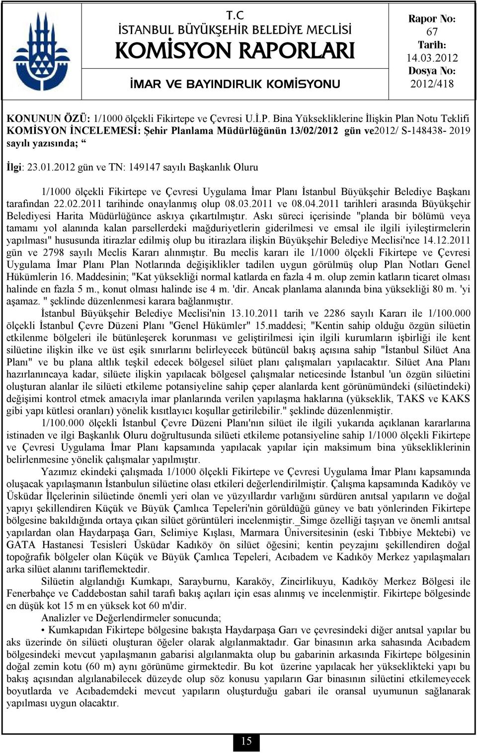 Bina Yüksekliklerine İlişkin Plan Notu Teklifi KOMİSYON İNCELEMESİ: Şehir Planlama Müdürlüğünün 13/02/2012