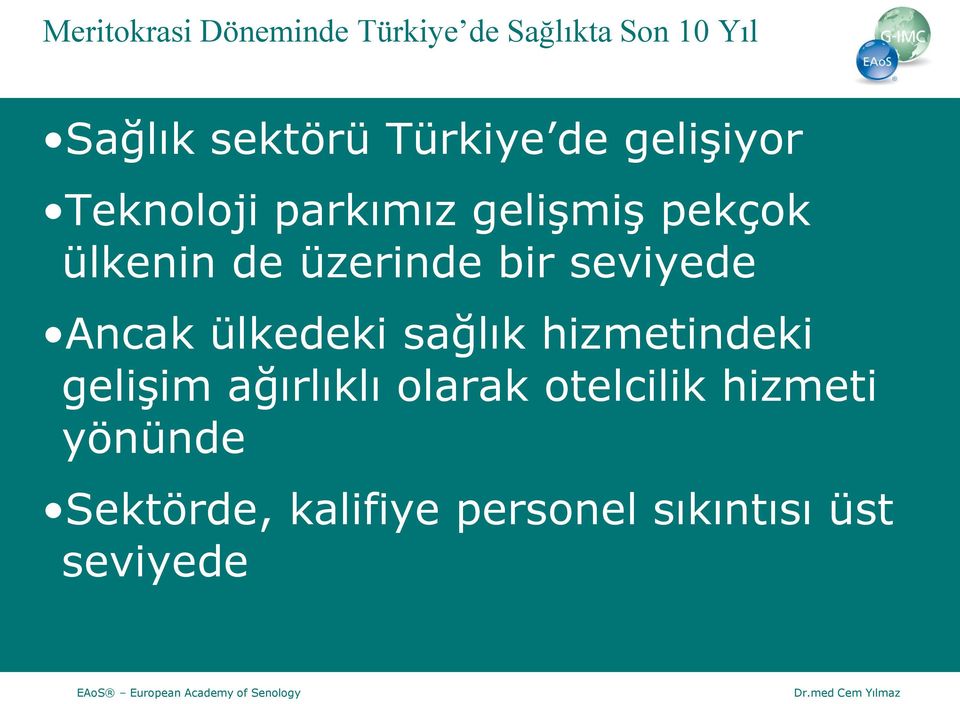 üzerinde bir seviyede Ancak ülkedeki sağlık hizmetindeki gelişim