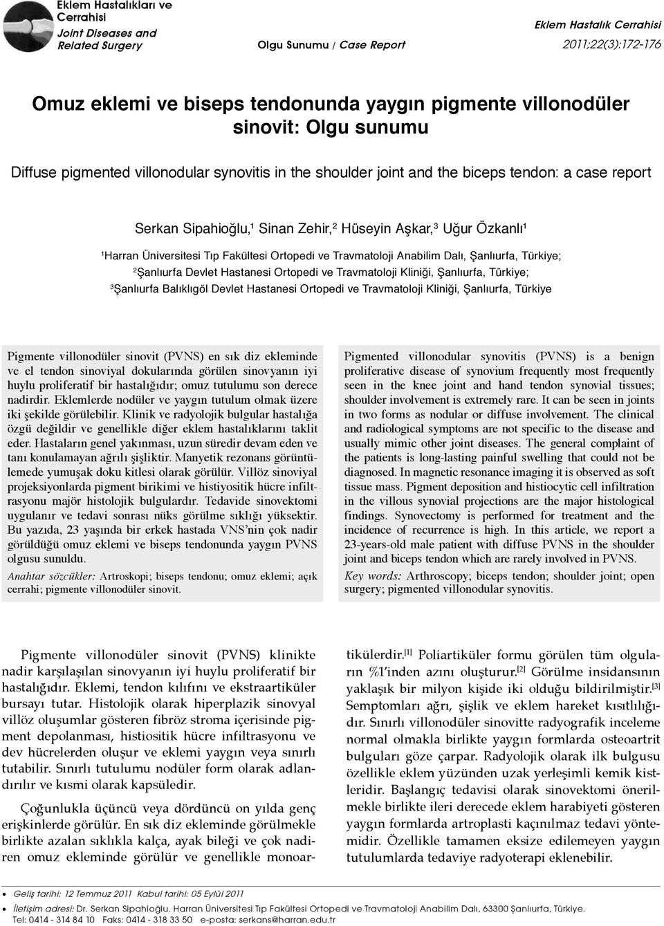 Fakültesi Ortopedi ve Travmatoloji Anabilim Dalı, Şanlıurfa, Türkiye; 2 Şanlıurfa Devlet Hastanesi Ortopedi ve Travmatoloji Kliniği, Şanlıurfa, Türkiye; 3 Şanlıurfa Balıklıgöl Devlet Hastanesi