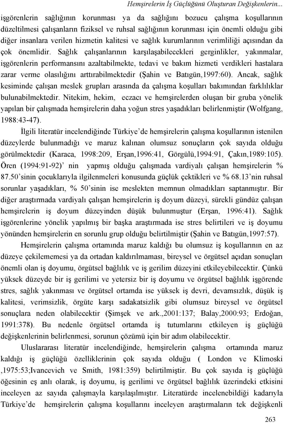 hizmetin kalitesi ve sağlık kurumlarının verimliliği açısından da çok önemlidir.