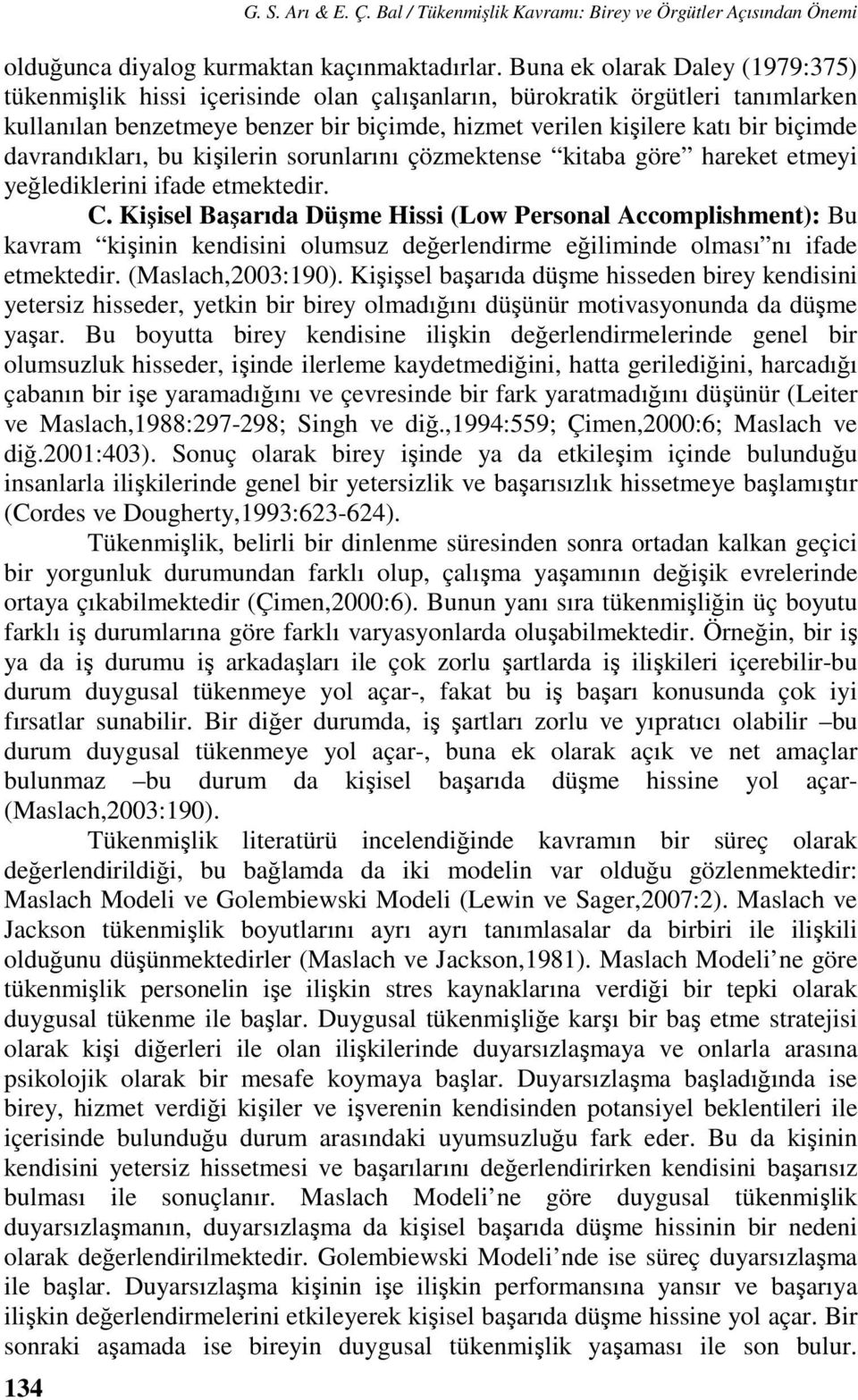 davrandıkları, bu kişilerin sorunlarını çözmektense kitaba göre hareket etmeyi yeğlediklerini ifade etmektedir. C.