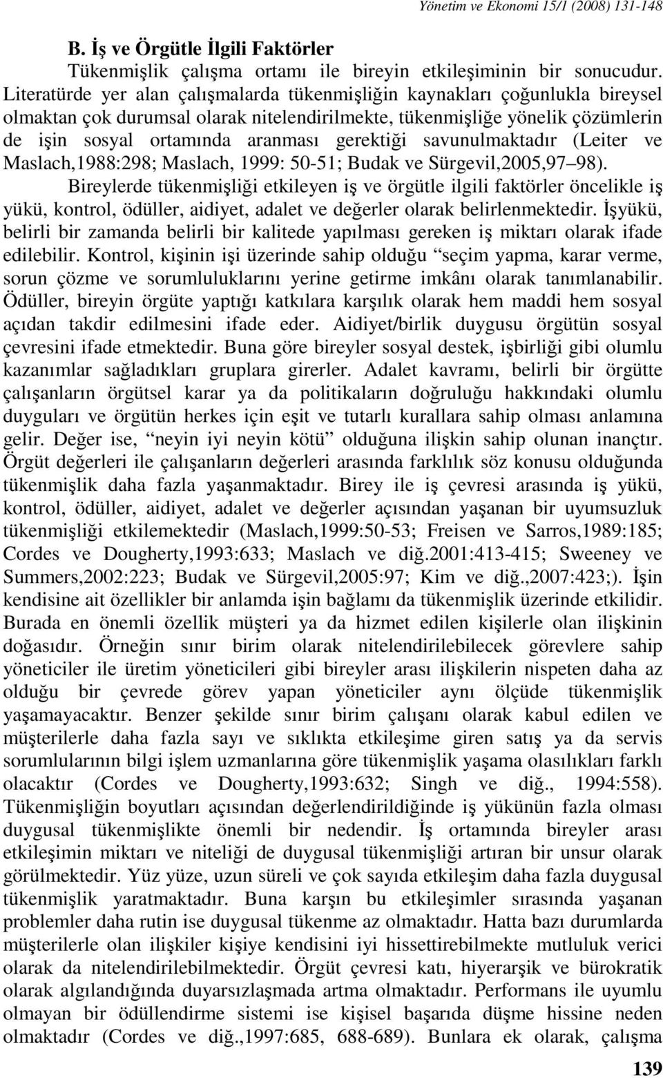 gerektiği savunulmaktadır (Leiter ve Maslach,1988:298; Maslach, 1999: 50-51; Budak ve Sürgevil,2005,97 98).