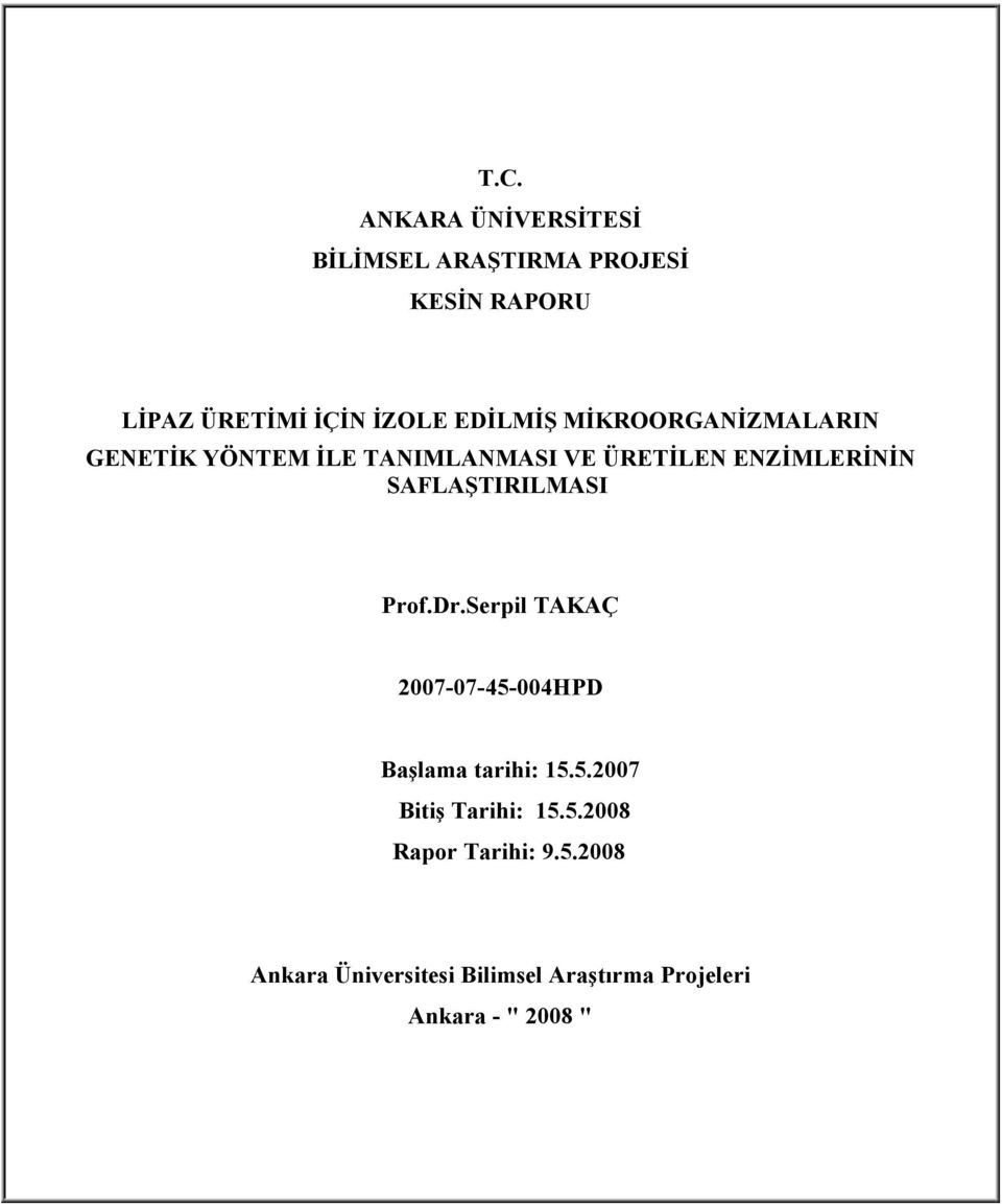 SAFLAŞTIRILMASI Prof.Dr.Serpil TAKAÇ 2007-07-45-004HPD Başlama tarihi: 15.5.2007 Bitiş Tarihi: 15.