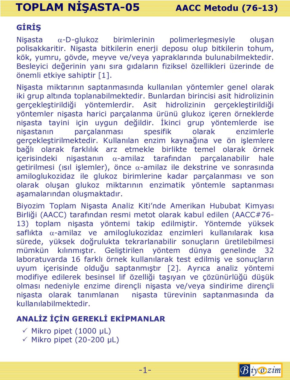 Besleyici değerinin yanı sıra gıdaların fiziksel özellikleri üzerinde de önemli etkiye sahiptir [1].