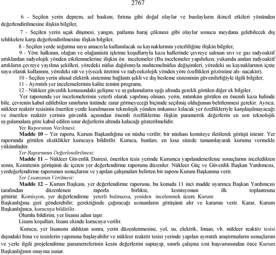 ilişkin bilgiler, 9 - Yöre halkının, olağan ve olağanüstü işletme koşullarıyla kaza hallerinde çevreye salınan sıvı ve gaz radyoaktif artıklardan radyolojik yönden etkilenmelerine ilişkin ön