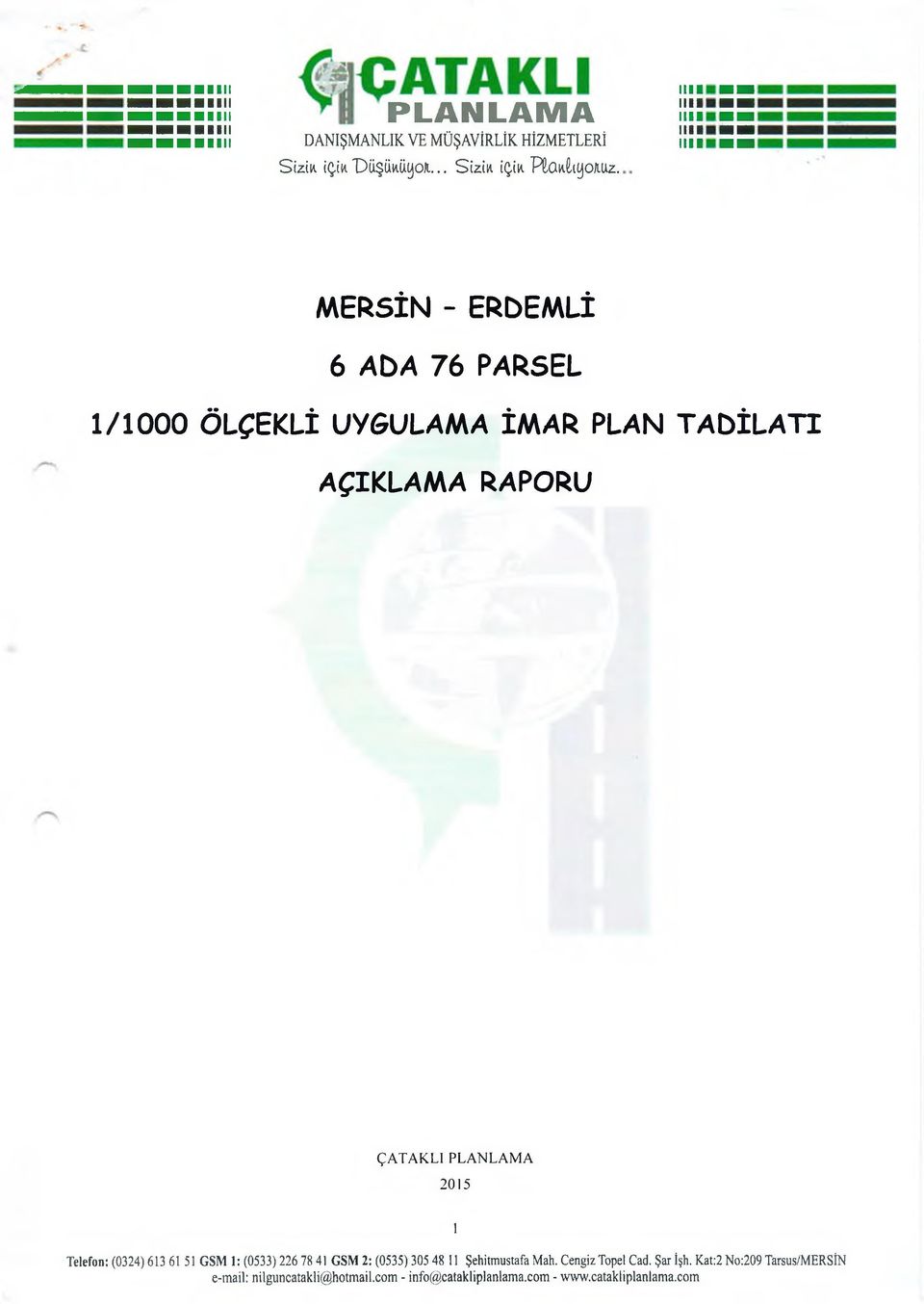 IIIII ııııı MERSİN - ERDEMLİ 6 ADA 76 PARSEL 1/1000 ÖLÇEKLİ UYGULAMA İMAR PLAN TADİLATI AÇIKLAMA RAPORU ÇATAKLI PLANLAMA