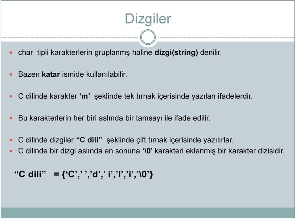 Bu karakterlerin her biri aslında bir tamsayı ile ifade edilir.