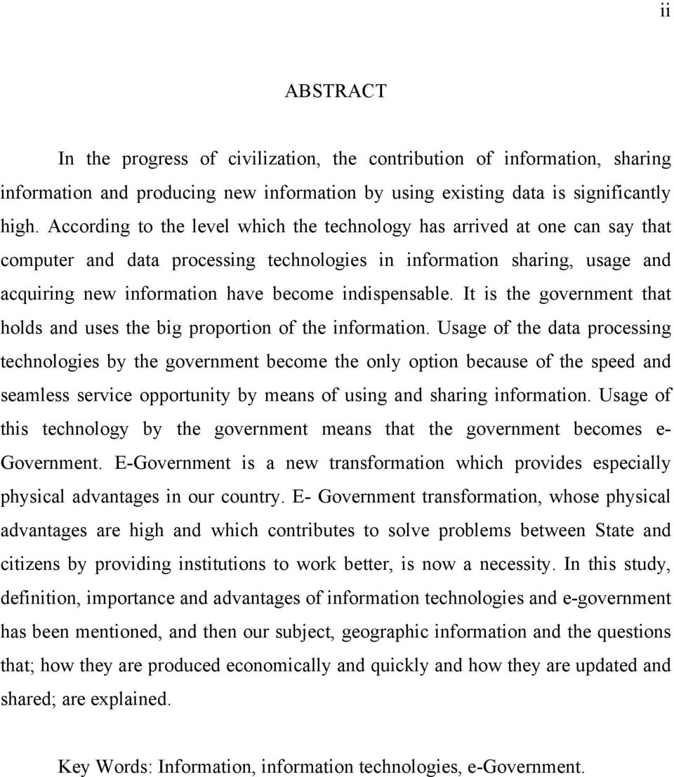indispensable. It is the government that holds and uses the big proportion of the information.