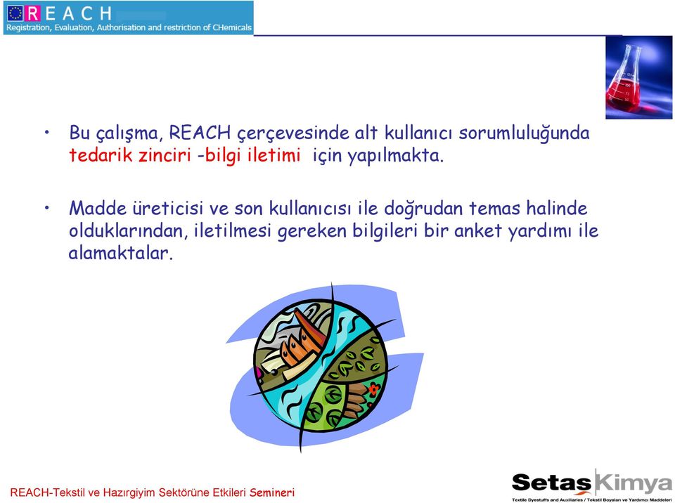 Madde üreticisi ve son kullanıcısı ile doğrudan temas halinde