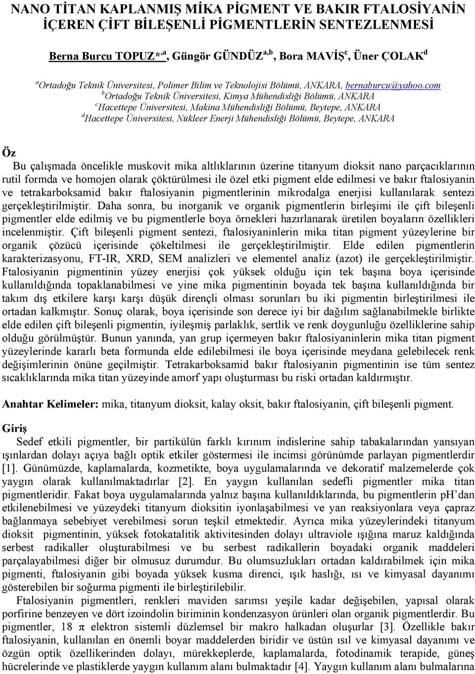 com b Ortadoğu Teknik Üniversitesi, Kimya Mühendisliği Bölümü, ANKARA c Hacettepe Üniversitesi, Makina Mühendisliği Bölümü, Beytepe, ANKARA d Hacettepe Üniversitesi, Nükleer Enerji Mühendisliği