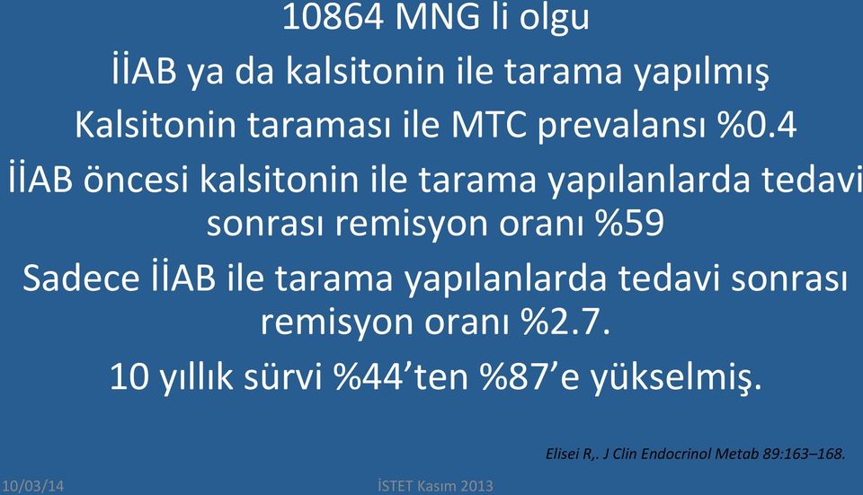 4 İİAB öncesi kalsitonin ile tarama yapılanlarda tedavi sonrası remisyon oranı %59