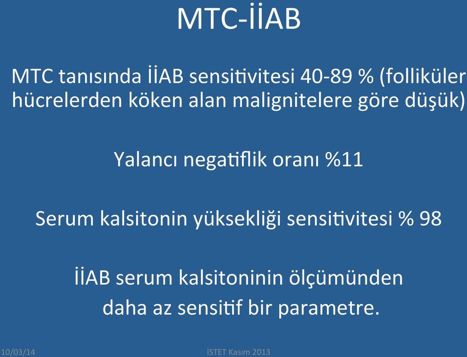 negapflik oranı %11 Serum kalsitonin yüksekliği sensipvitesi %