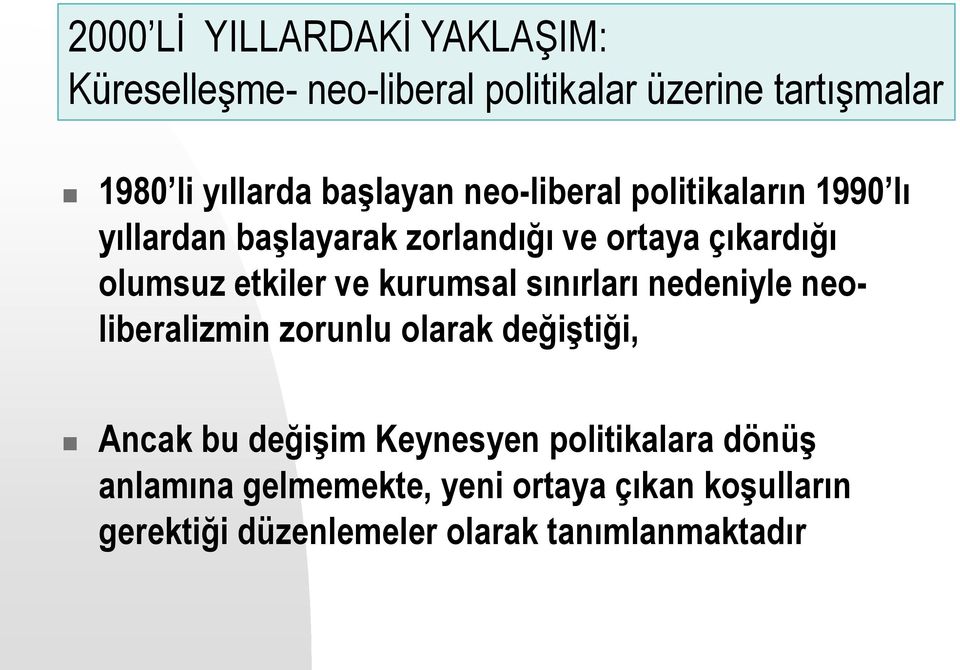 etkiler ve kurumsal sınırları nedeniyle neoliberalizmin zorunlu olarak değiģtiği, Ancak bu değiģim