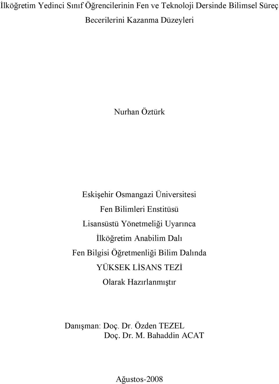 Lisansüstü Yönetmeliği Uyarınca Ġlköğretim Anabilim Dalı Fen Bilgisi Öğretmenliği Bilim Dalında