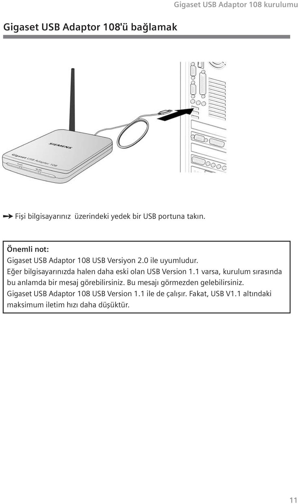 E er bilgisayar n zda halen daha eski olan USB Version 1.