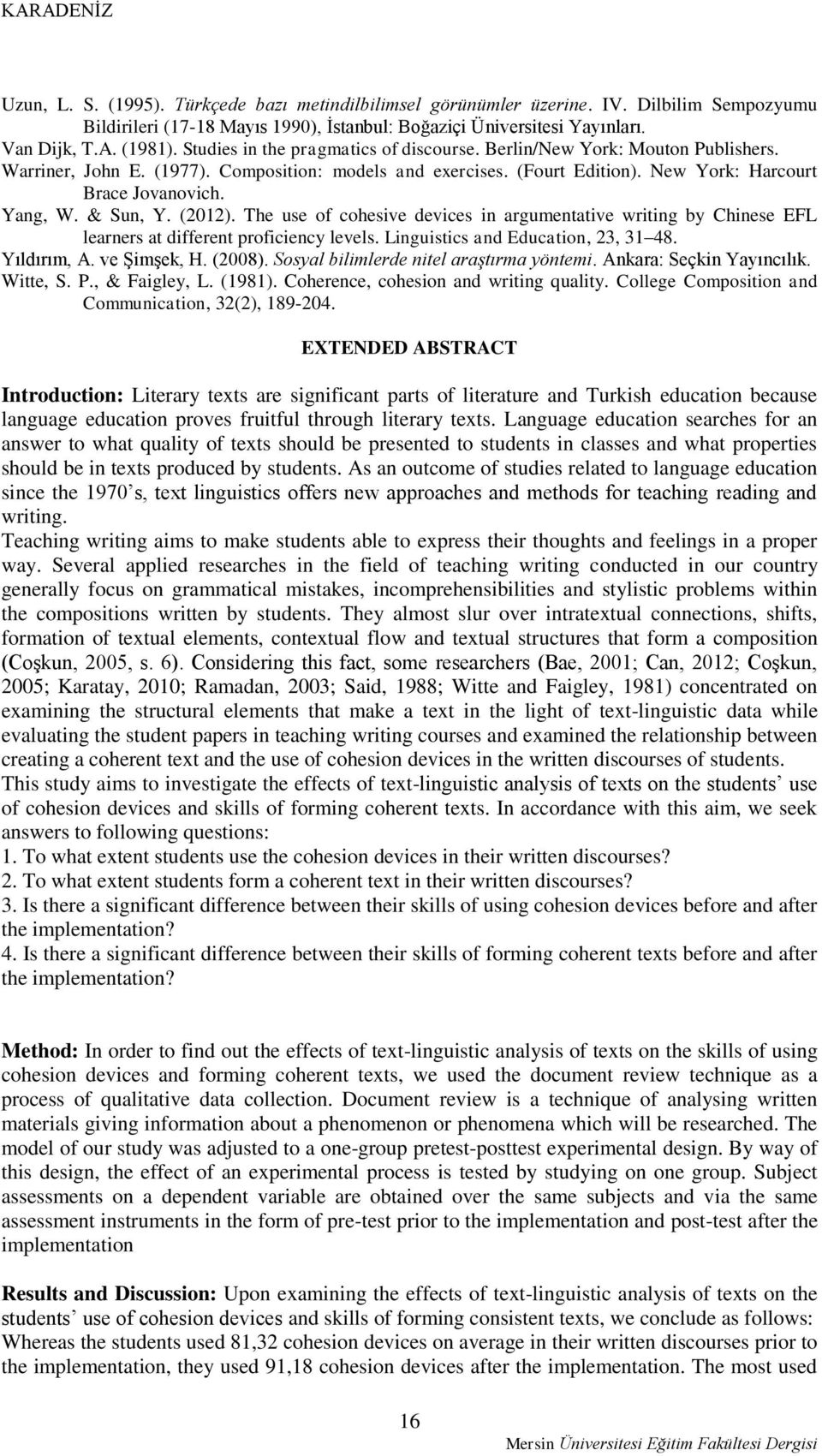 & Sun, Y. (2012). The use of cohesive devices in argumentative writing by Chinese EFL learners at different proficiency levels. Linguistics and Education, 23, 31 48. Yıldırım, A. ve Şimşek, H. (2008).