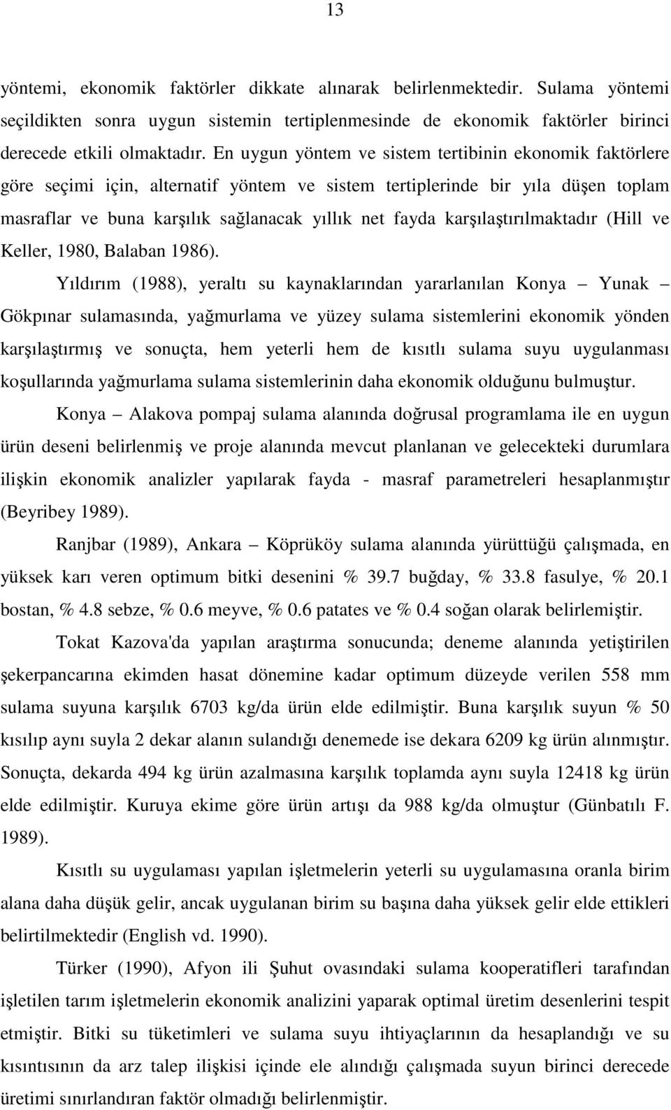 karşılaştırılmaktadır (Hill ve Keller, 1980, Balaban 1986).