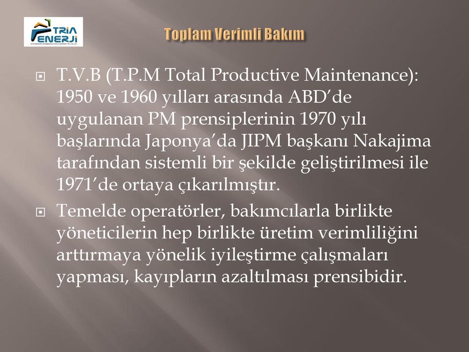 yılı başlarında Japonya da JIPM başkanı Nakajima tarafından sistemli bir şekilde geliştirilmesi ile 1971