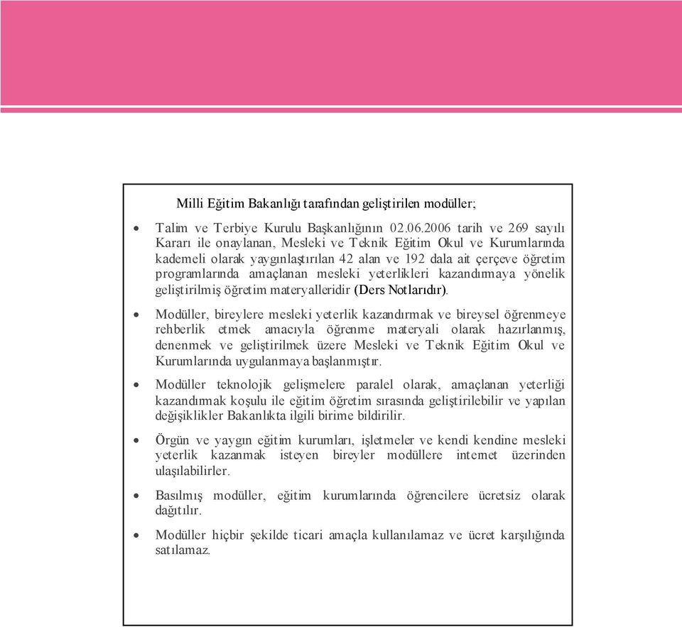 yeterlikleri kazandırmaya yönelik geliştirilmiş öğretim materyalleridir (Ders Notlarıdır).