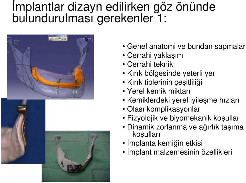 miktarı Kemiklerdeki yerel iyileşme hızları Olası komplikasyonlar Fizyolojik ve biyomekanik koşullar