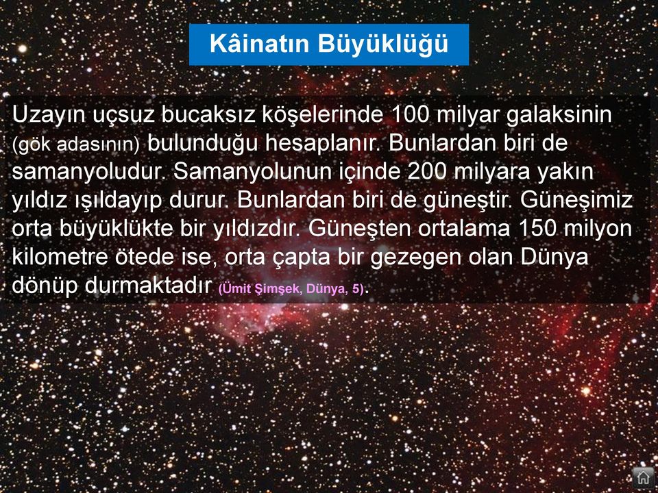 Samanyolunun içinde 200 milyara yakın yıldız ışıldayıp durur. Bunlardan biri de güneştir.