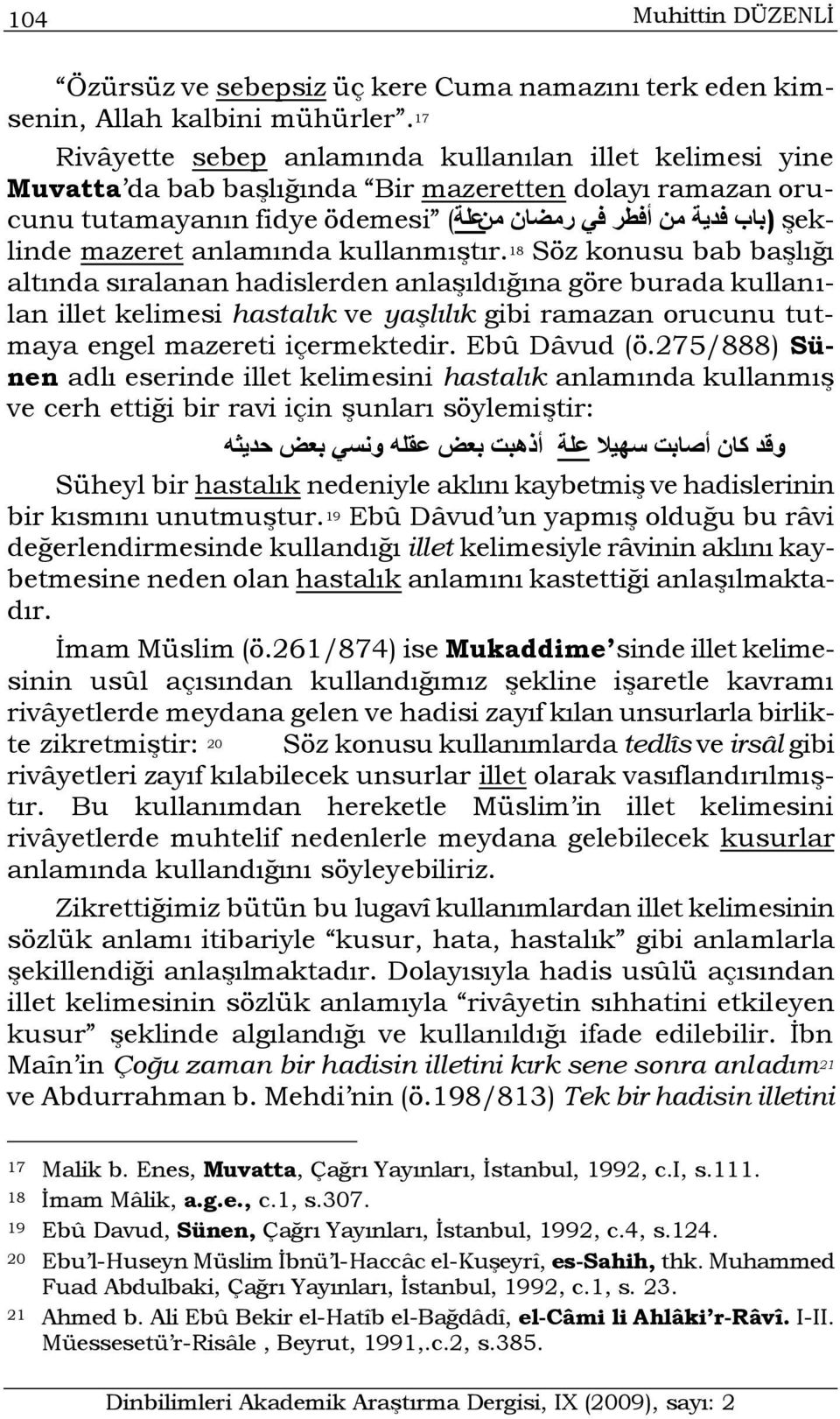 mazeret anlamında kullanmıştır.