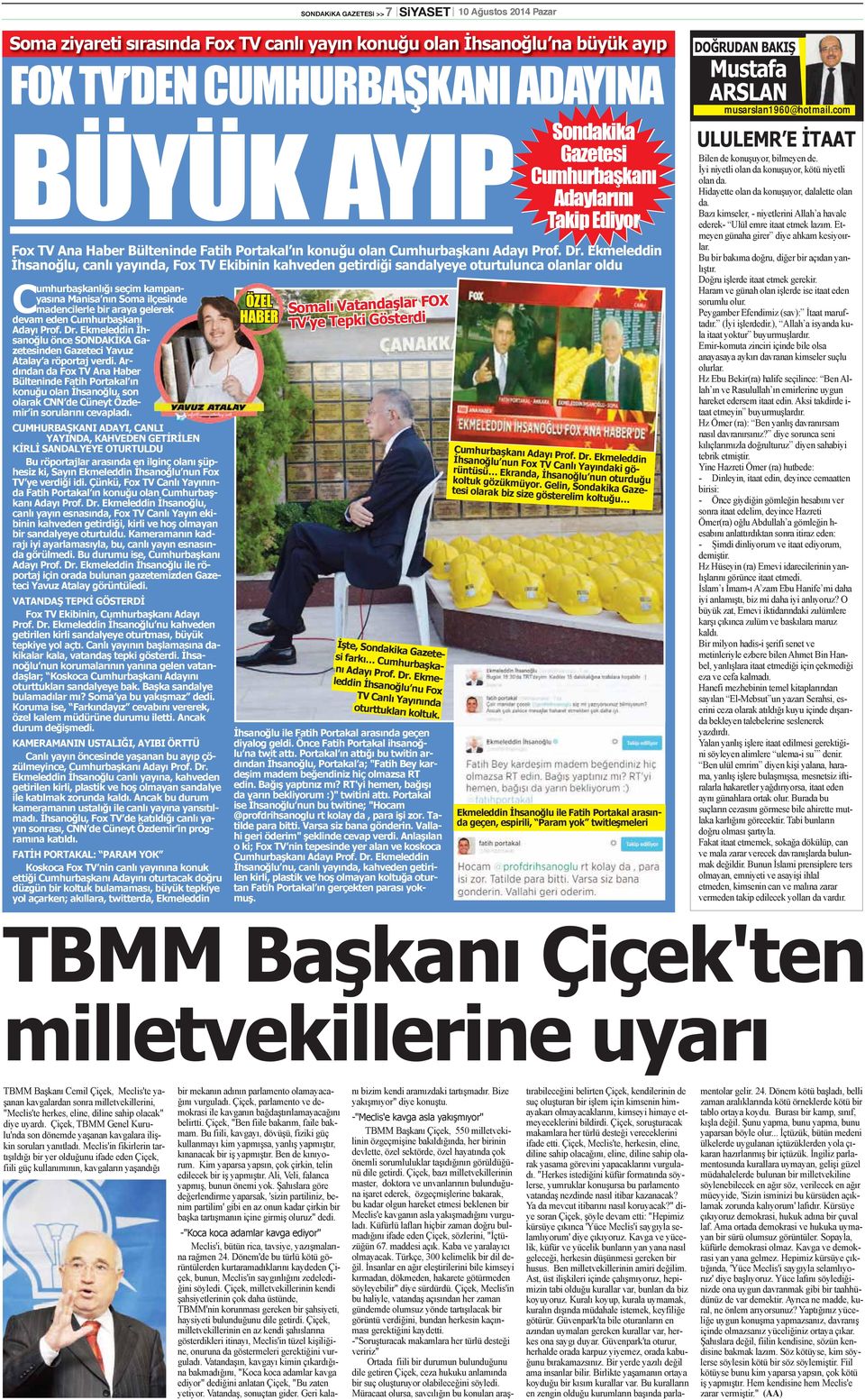 Ekmeleddin İhsanoğlu önce SONDAKİKA Gazetesinden Gazeteci Yavuz Atalay a röportaj verdi.