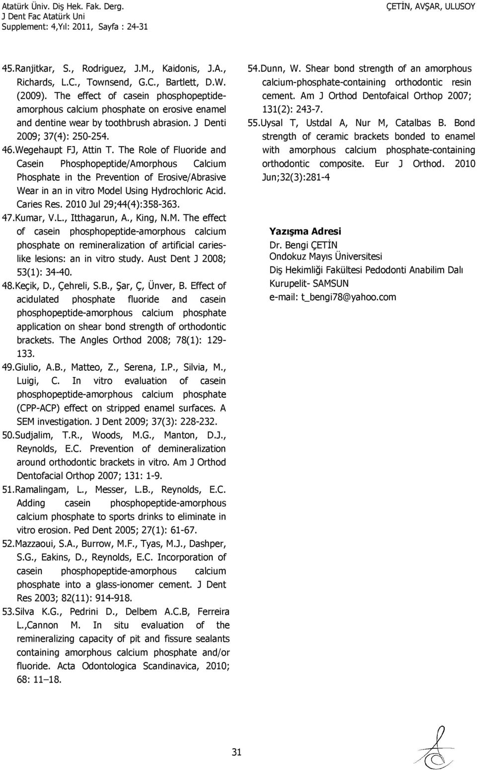 The Role of Fluoride and Casein Phosphopeptide/Amorphous Calcium Phosphate in the Prevention of Erosive/Abrasive Wear in an in vitro Model Using Hydrochloric Acid. Caries Res.