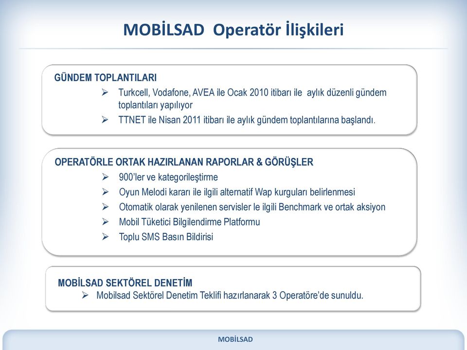 OPERATÖRLE ORTAK HAZIRLANAN RAPORLAR & GÖRÜŞLER 900 ler ve kategorileştirme Oyun Melodi kararı ile ilgili alternatif Wap kurguları belirlenmesi