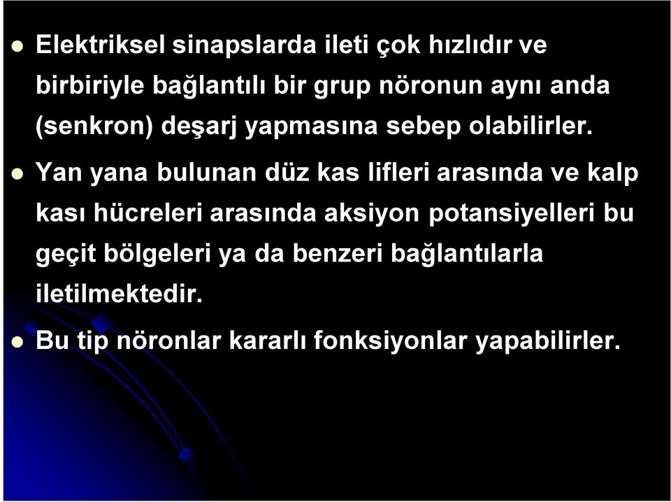 Yan yana bulunan düz kas lifleri arasında ve kalp kası hücreleri arasında aksiyon