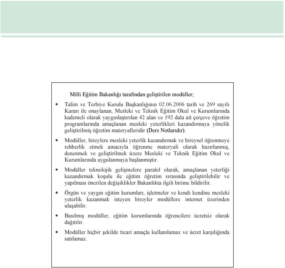 yeterlikleri kazandırmaya yönelik geliştirilmiş öğretim materyalleridir (Ders Notlarıdır).