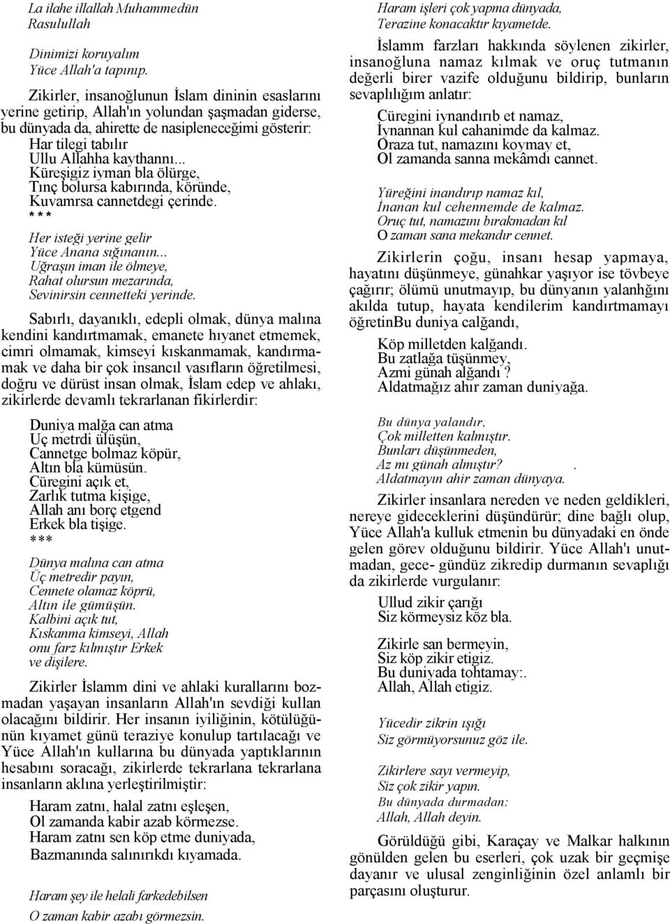 .. Küreigiz iyman bla ölürge, Tnç bolursa kabrnda, köründe, Kuvamrsa cannetdegi çerinde. * * * Her iste*i yerine gelir Yüce Anana s*nann.