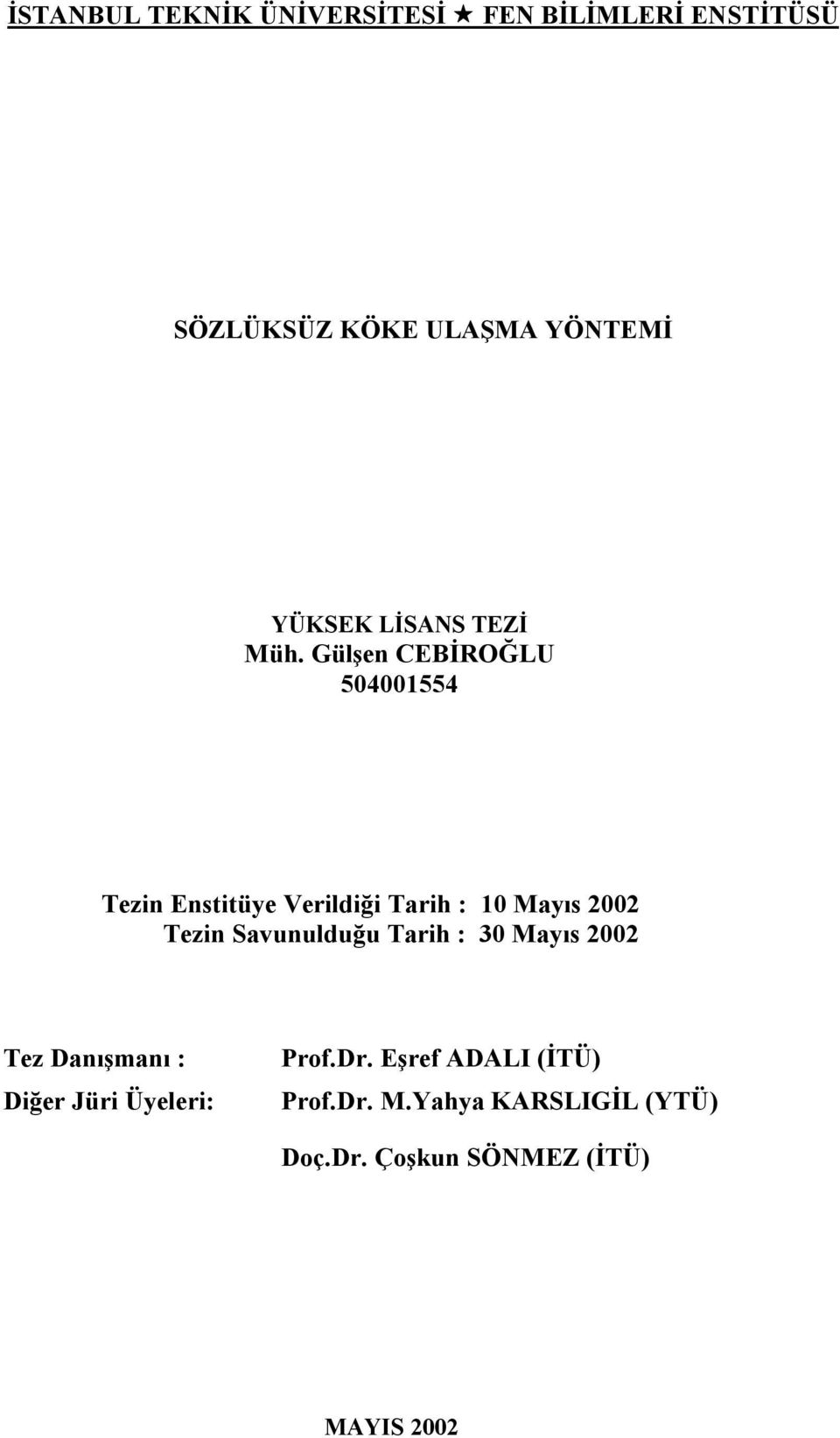 Gülşen CEBİROĞLU 504001554 Tezin Enstitüye Verildiği Tarih : 10 Mayıs 2002 Tezin