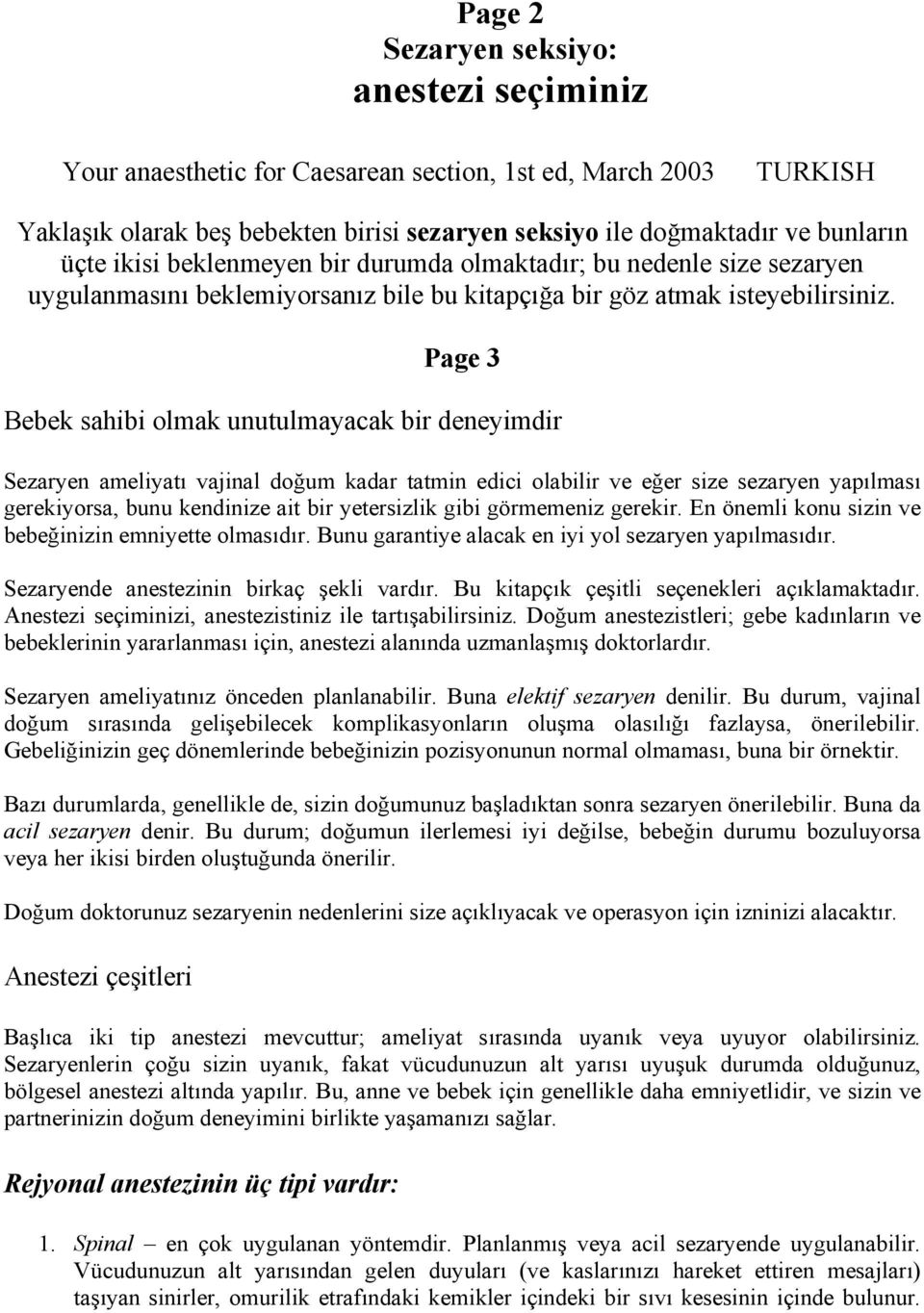 Page 3 Bebek sahibi olmak unutulmayacak bir deneyimdir Sezaryen ameliyatı vajinal doğum kadar tatmin edici olabilir ve eğer size sezaryen yapılması gerekiyorsa, bunu kendinize ait bir yetersizlik