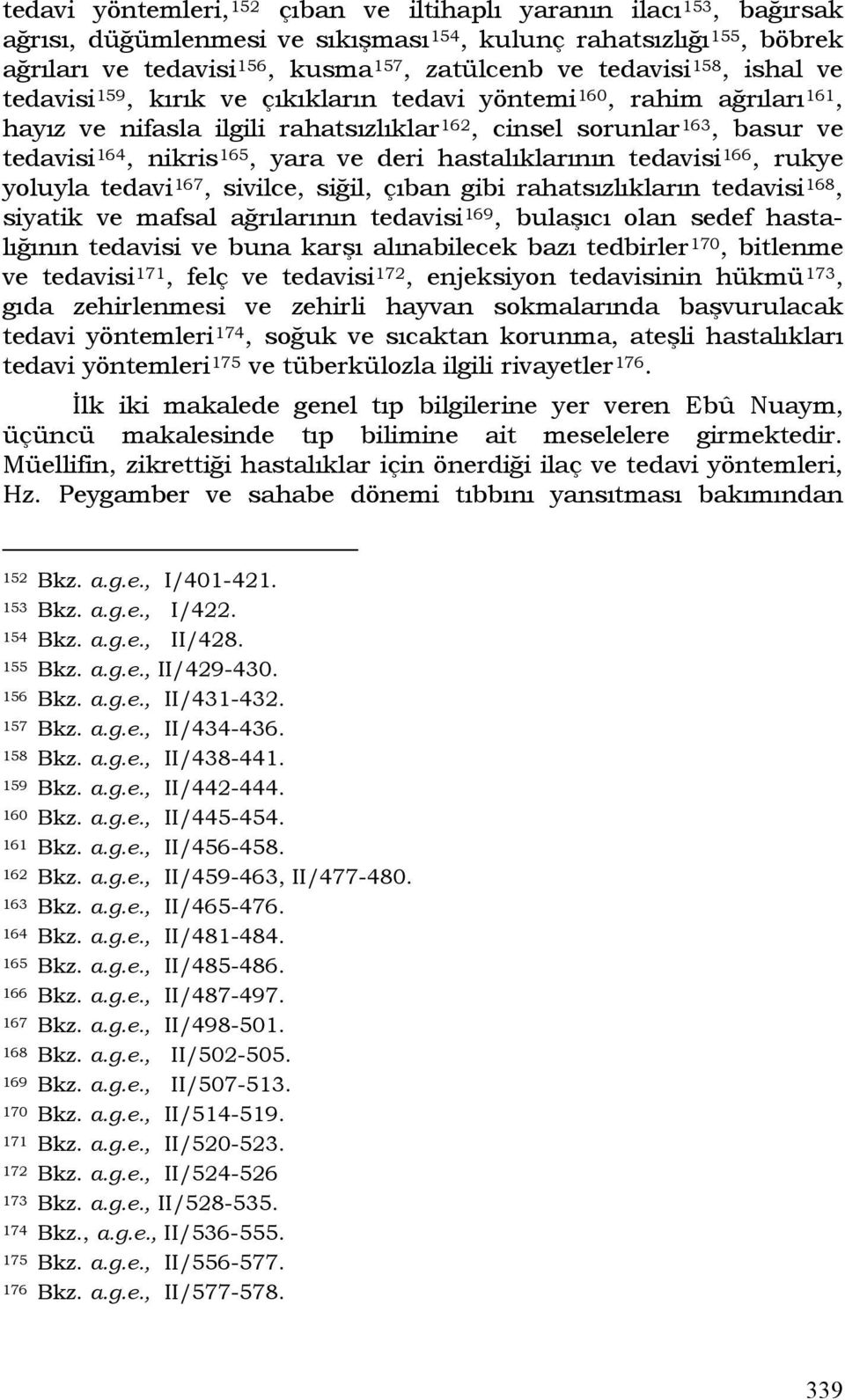 deri hastalıklarının tedavisi 166, rukye yoluyla tedavi 167, sivilce, siğil, çıban gibi rahatsızlıkların tedavisi 168, siyatik ve mafsal ağrılarının tedavisi 169, bulaşıcı olan sedef hastalığının