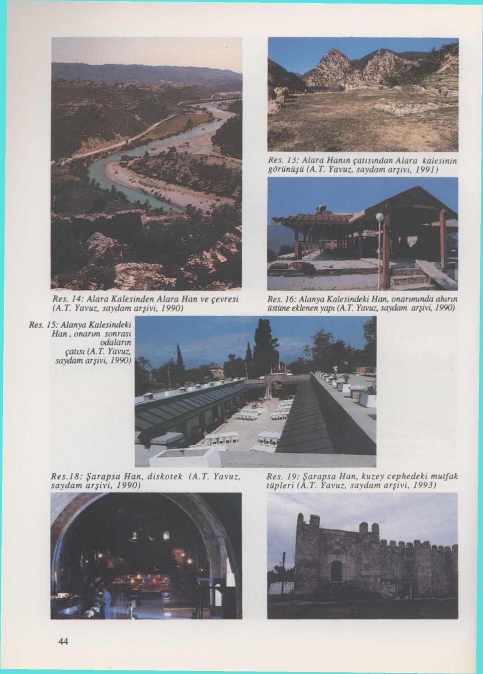 16: Alanya Kalesindeki Han, onarımında ahırın üstüne eklenen yapı (A.T. Yavuz, saydam arşivi, 1990) Res. 15: Alanya Kalesindeki Han.