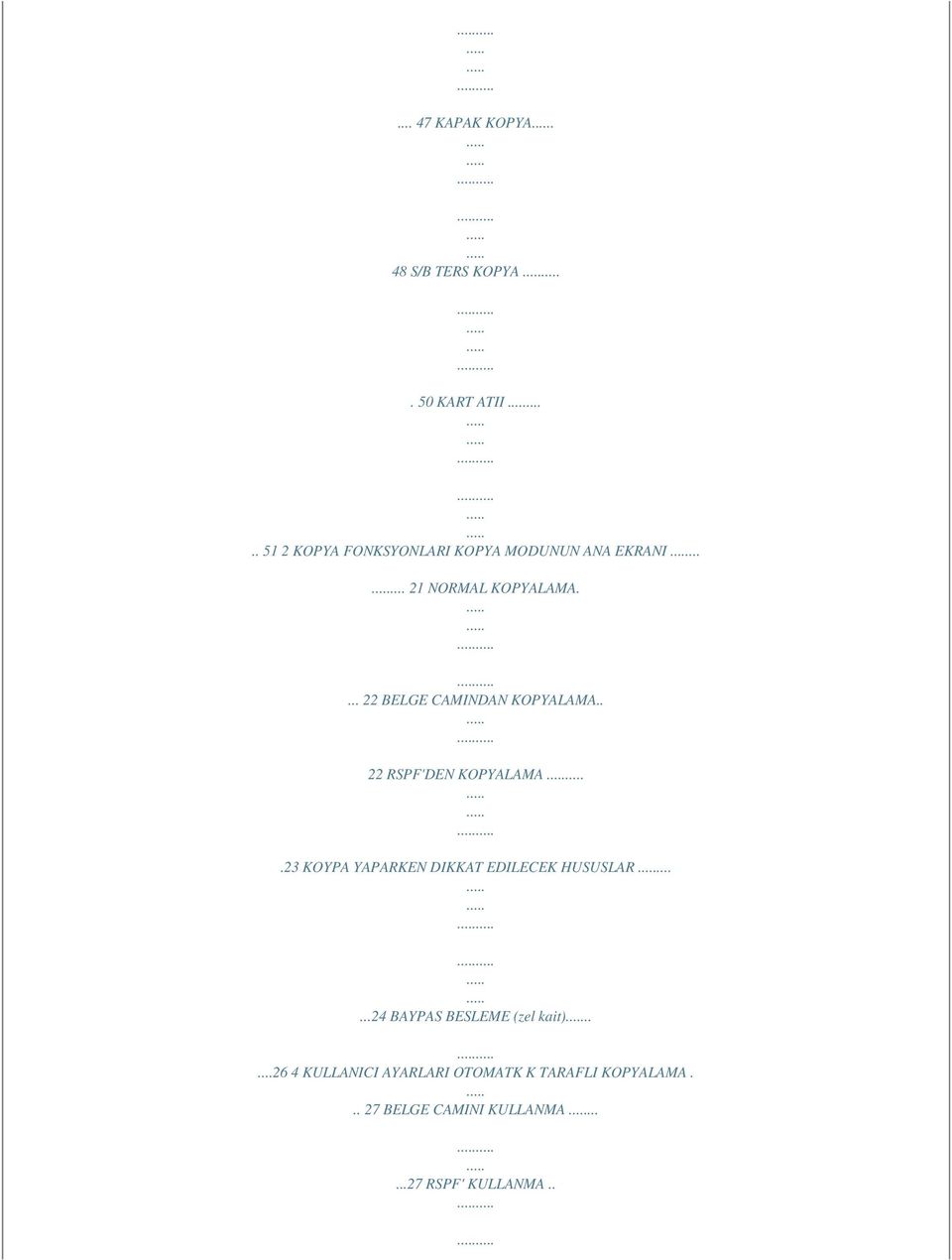 ... 22 BELGE CAMINDAN KOPYALAMA.. 22 RSPF'DEN KOPYALAMA.