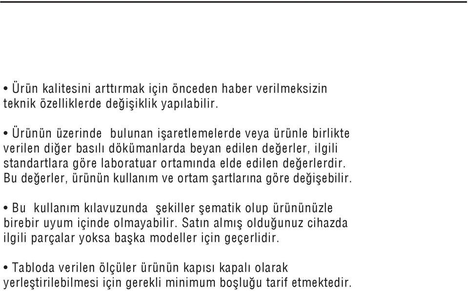 elde edilen de erlerdir. Bu de erler, ürünün kullan m ve ortam flartlar na göre de iflebilir.