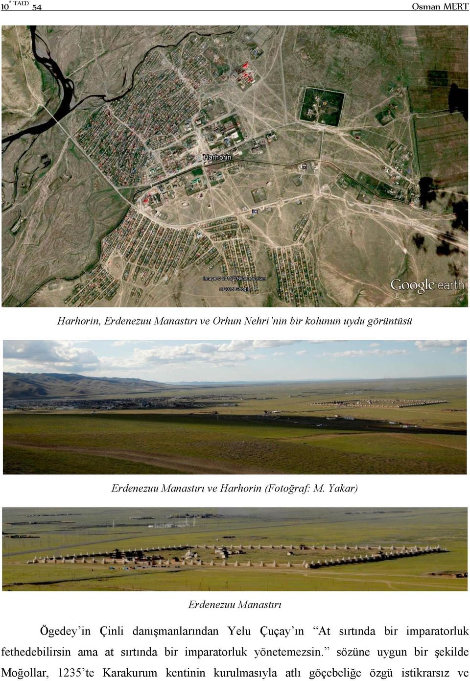 Yakar) Erdenezuu Manastırı Ögedey in Çinli danışmanlarından Yelu Çuçay ın At sırtında bir imparatorluk