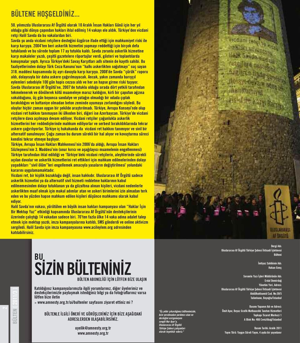 2004 ten beri askerlik hizmetini yapmayı reddettiği için birçok defa tutuklandı ve bu sürede toplam 17 ay tutuklu kaldı.