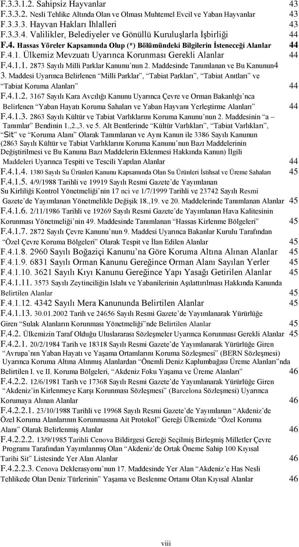 Maddesinde Tanımlanan ve Bu Kanunun4 3. Maddesi Uyarınca Belirlenen Milli Parklar, Tabiat Parkları, Tabiat Anıtları ve Tabiat Koruma Alanları 44 F.4.1.2.