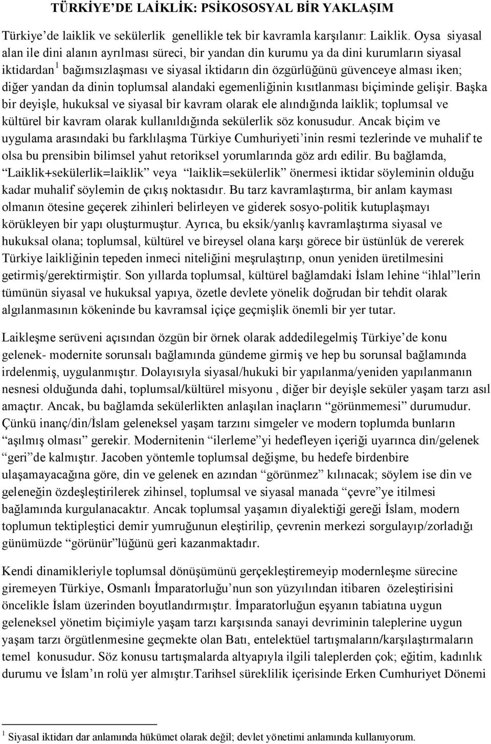 yandan da dinin toplumsal alandaki egemenliğinin kısıtlanması biçiminde gelişir.