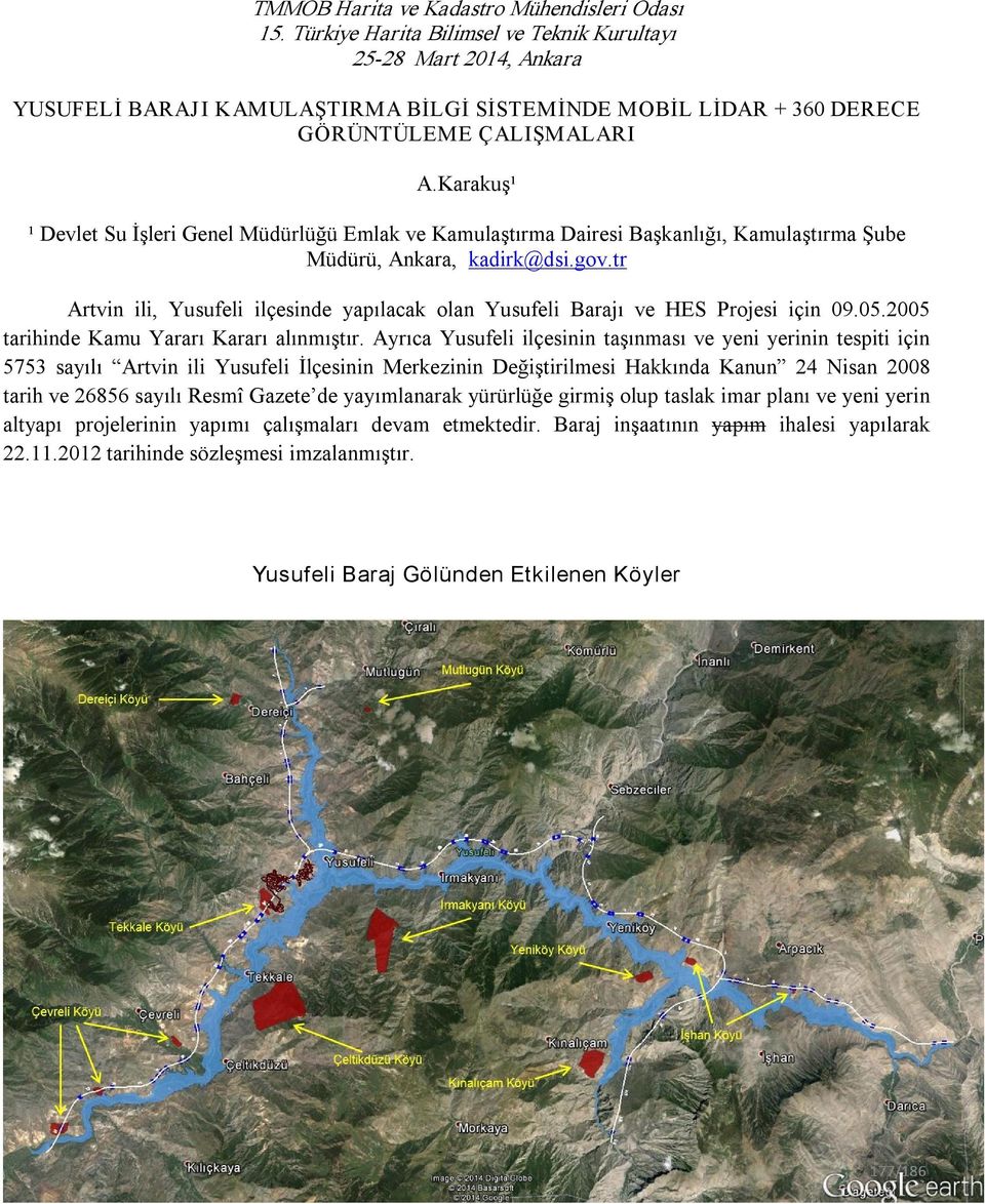 Karakuş¹ ¹ Devlet Su İşleri Genel Müdürlüğü Emlak ve Kamulaştırma Dairesi Başkanlığı, Kamulaştırma Şube Müdürü, Ankara, kadirk@dsi.gov.